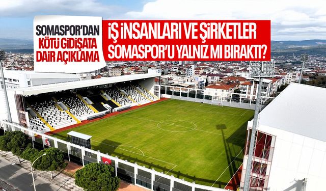 İşler iyi gitmiyor! Somaspor yalnız mı kaldı?