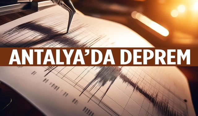Kandilli Rasathanesi duyurdu: Antalya’da deprem
