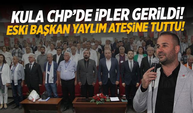 Kula'da ipler gerildi! CHP'li eski başkan yaylım ateşine tuttu