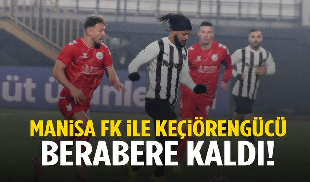 Manisa FK ile Keçiörengücü berabere kaldı: 2-2
