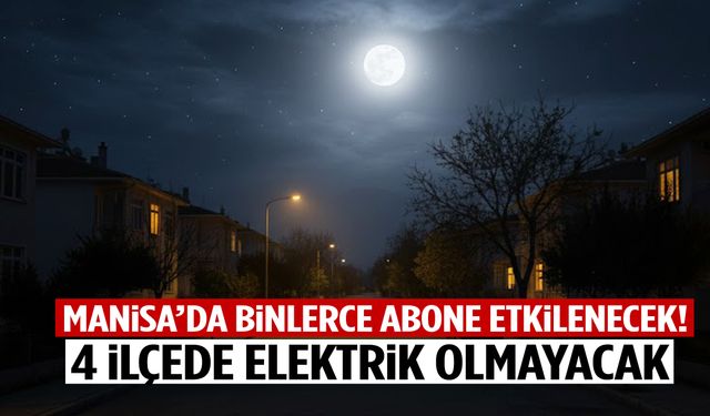Manisa’da binlerce abone etkilenecek! 4 ilçede olmayacak