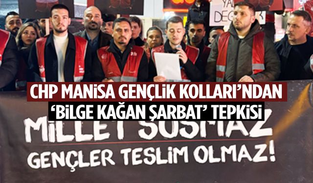 Manisa’da CHP’li gençlerden ‘Bilge Kağan Şarbat’ tepkisi!