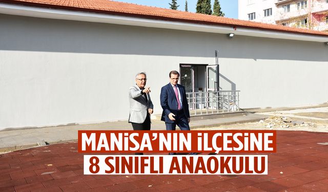 Manisa’nın ilçesine 8 sınıflı yeni anaokulu! Açılışa gün sayıyor