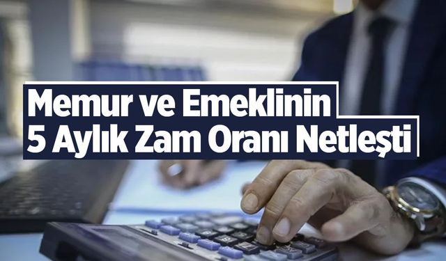 Memur ve emekliler için kritik veri! 5 aylık zam oranı