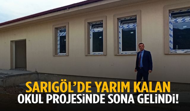Sarıgöl’de yarım kalan okul projesinde sona gelindi!