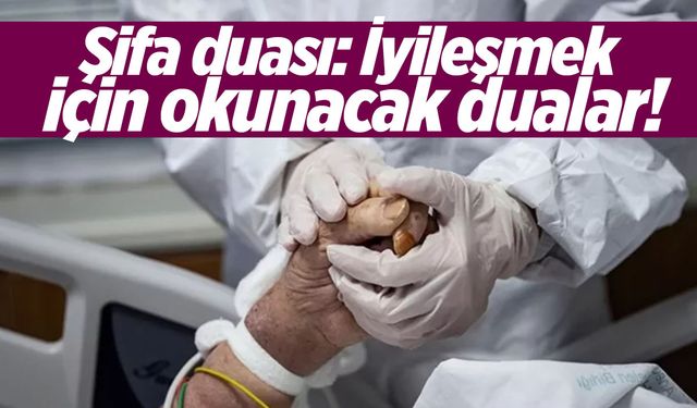 Şifa duaları | İyileşmek için okunan dualar