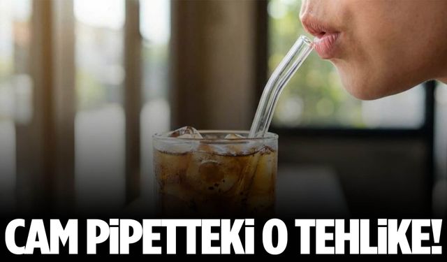 Cam pipetteki tehlike ortaya çıktı!