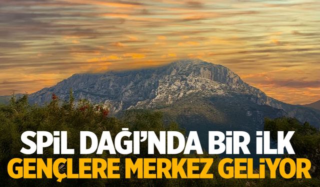 Spil Dağı’nda bir ilk! Gençler için kamp merkezi geliyor