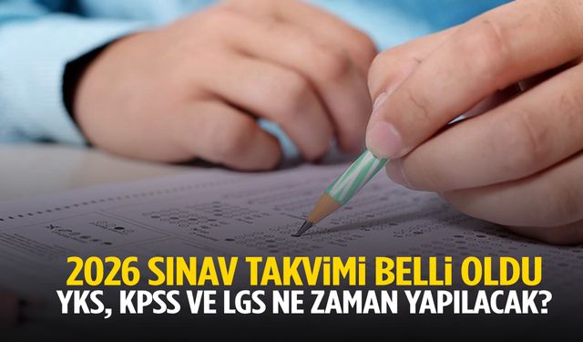 2026 sınav takvimi belli oldu! YKS, KPSS, LGS ve diğer sınavlar…