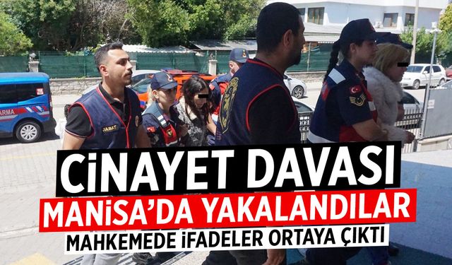 Bir cinayet davası... Manisa'da yakalandılar! Dava başladı...