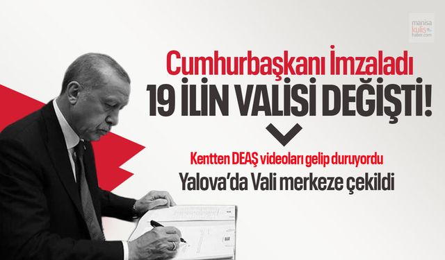 Cumhurbaşkanı imzaladı... 19 ilin valisi değişti