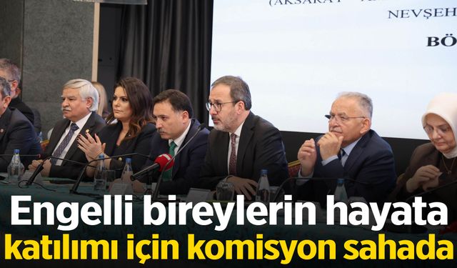 Engelli bireylerin hayata katılımı için komisyon sahada