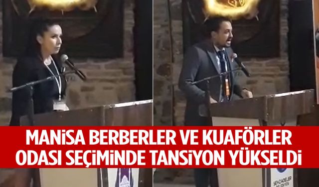 Manisa Berberler ve Kuaförler Odası seçiminde tansiyon yükseldi!