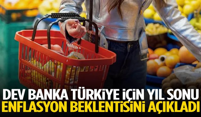 Dev banka Türkiye için yıl sonu enflasyon beklentisini açıkladı