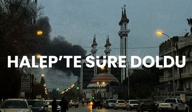 Halep'te süre doldu!