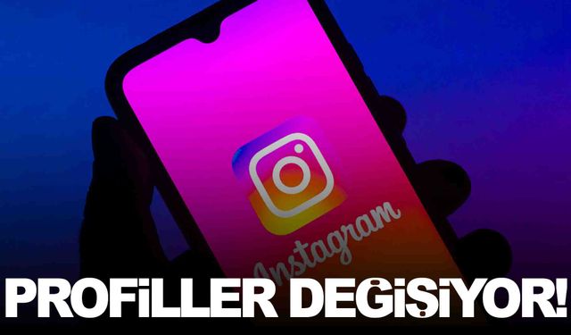 Instagram profilleri baştan aşağı değişiyor