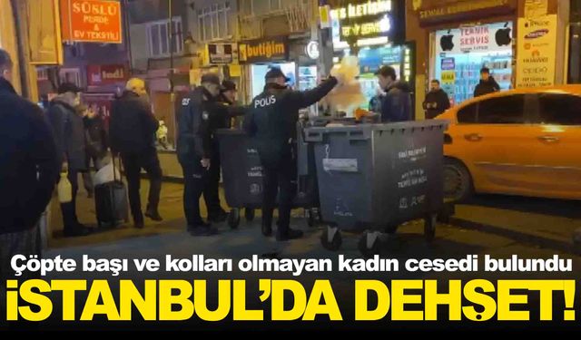 İstanbul’da kan donduran olay… Çöpte başı olmayan kadın cesedi bulundu