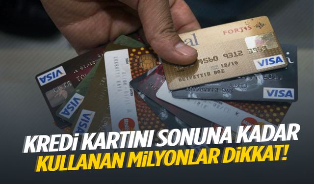Kredi kartı limitini sonuna kadar kullanan milyonları şaşırtacak uyarı!