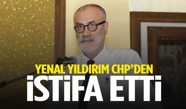 Kriz büyüyor… Yenal Yıldırım CHP’den istifa etti