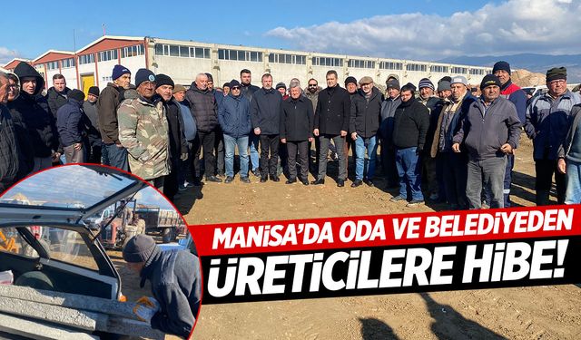 Manisa'da oda ve belediyeden üreticilere hibe!