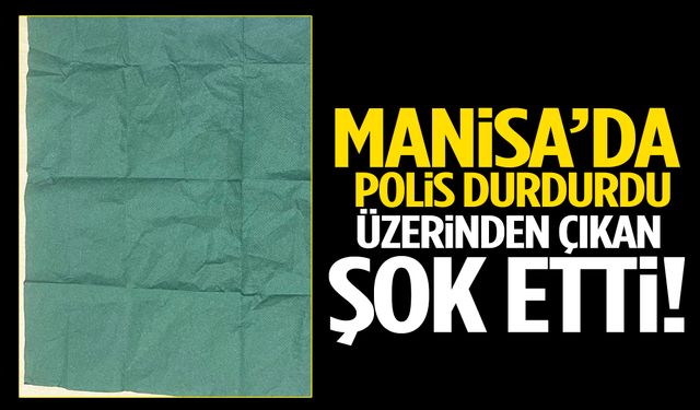 Manisa’da polis durdurdu… Üzerinden çıkan şok etti!