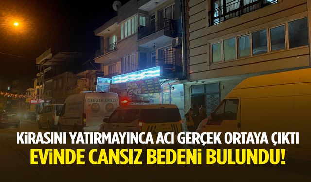 Manisa’da kirasını yatırmayınca acı gerçek ortaya çıktı: Evinde cansız bedeni bulundu
