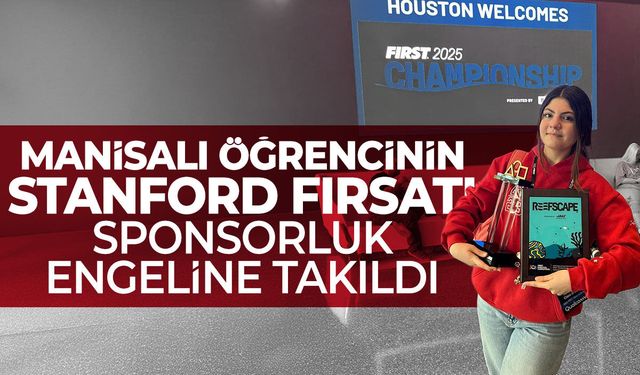 Manisalı öğrencinin Stanford fırsatı sponsorluk engeline takıldı