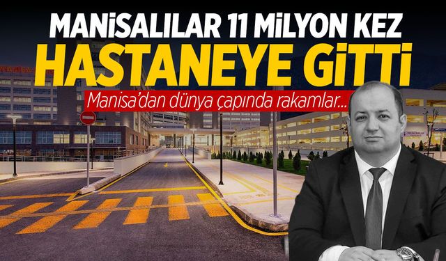Manisalılar 11 milyon kez hastaneye gitti