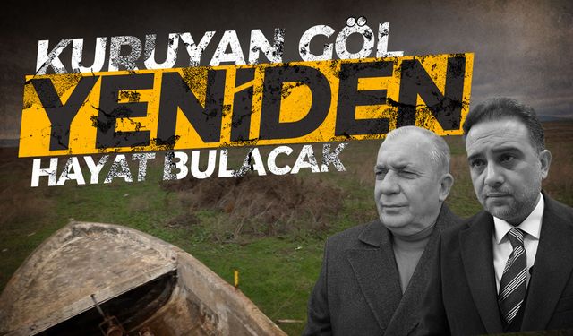Marmara Gölü yeniden hayat bulacak!