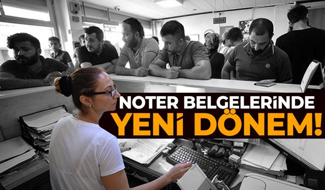 Noter belgelerinde yeni dönem