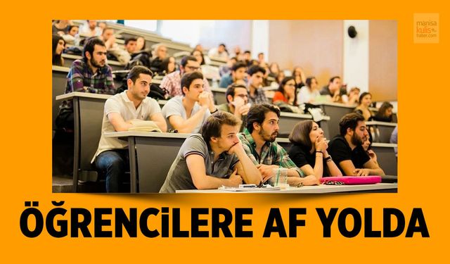 Öğrencilere Af Yolda: 25 Maddelik Düzenlemede Sona Gelindi