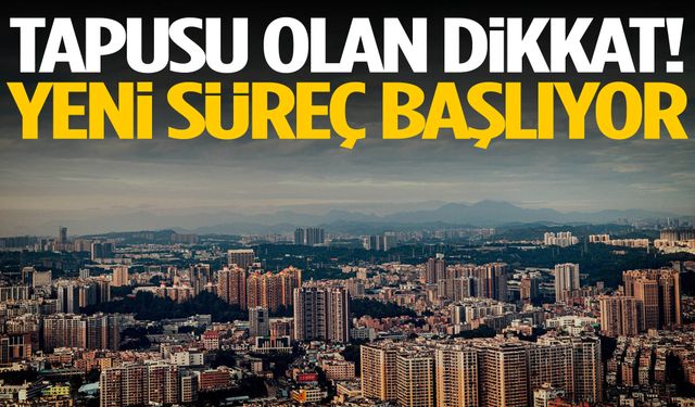 Tapusu olanlar dikkat! Süreç başladı…