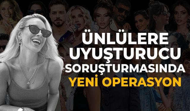 Ünlülere operasyonda yeni perde! Bu sefer 13 gözaltı var...