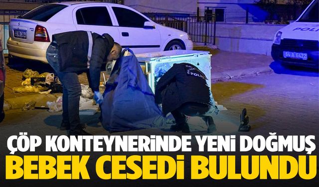 Uşak’ta çöp konteynerinde yeni doğmuş bebek cesedi bulundu