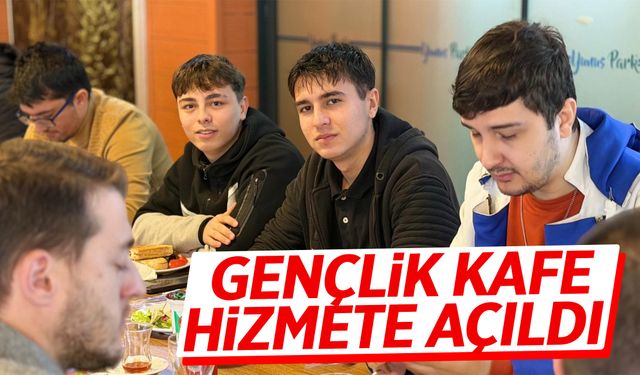 Gençlik Kafe hizmete açıldı!