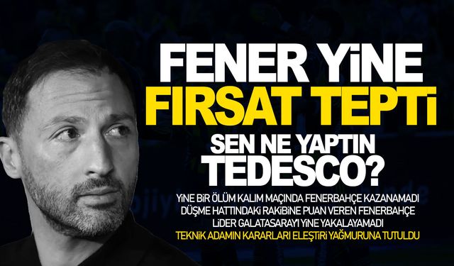 Fenerbahçe yine fırsat tepti