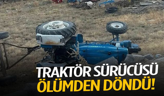Traktör devrildi: Sürücü ölümden döndü