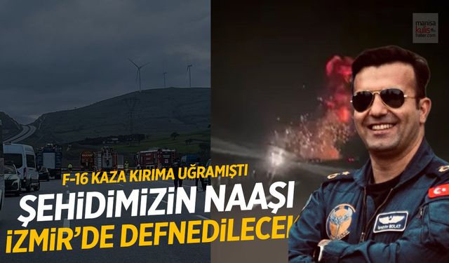 F-16 uçağının düşmesi sonucu şehit olan Pilot İbrahim Bolat İzmir'de toprağa verilecek