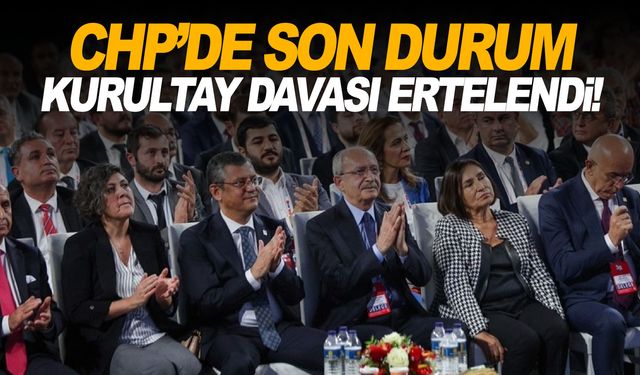 CHP Kurultay Davası ertelendi!