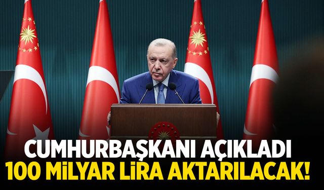 Cumhurbaşkanı Erdoğan açıkladı! Sanayiye 100 milyar lira aktarılacak...