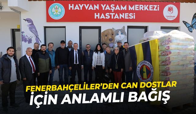 Fenerbahçeliler’den Manisa'daki can dostlar için anlamlı bağış