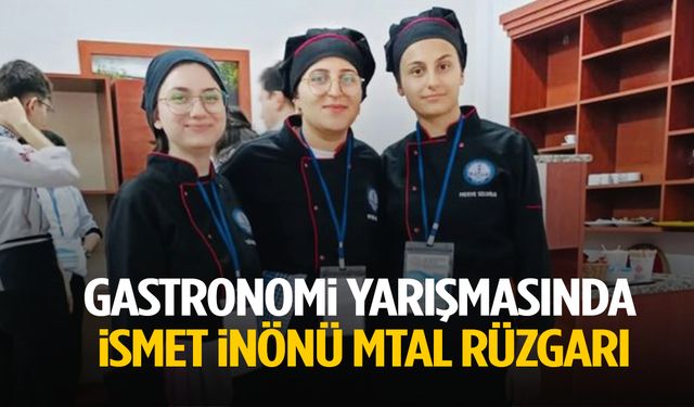 Gastronomi yarışmasında İsmet İnönü MTAL rüzgarı