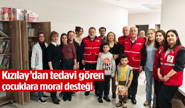 Kızılay’dan tedavi gören çocuklara moral desteği
