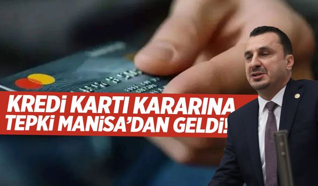 Kredi kartı kararına tepki Manisa'dan geldi!
