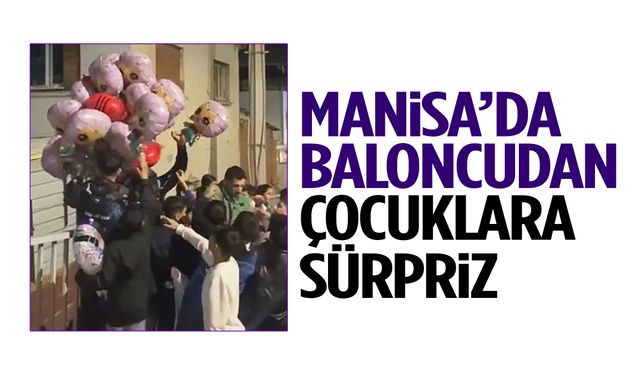 Manisa’da baloncudan çocuklara sürpriz!