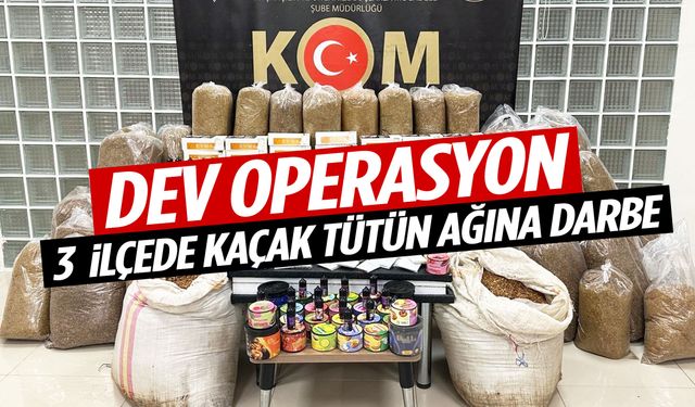 Manisa’da dev operasyon! 3 ilçede kaçak tütün ağına darbe