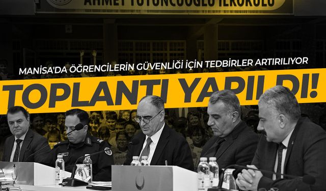 Manisa'da öğrenci güvenliği için önemli zirve