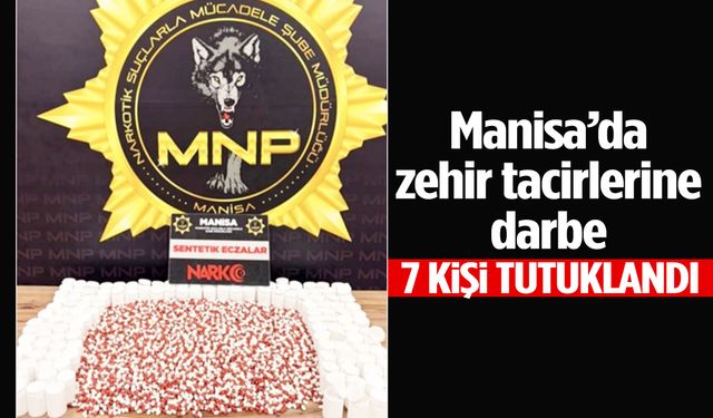 Manisa’da zehir tacirlerine darbe: 7 tutuklama