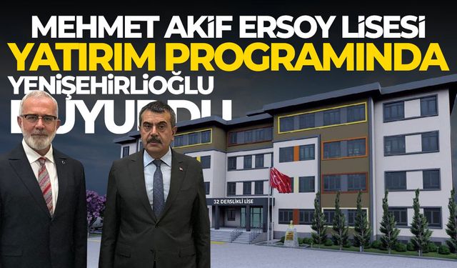Mehmet Akif Ersoy Lisesi programa alındı! Okul yapılacak...