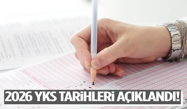 2026 YKS tarihleri açıklandı!